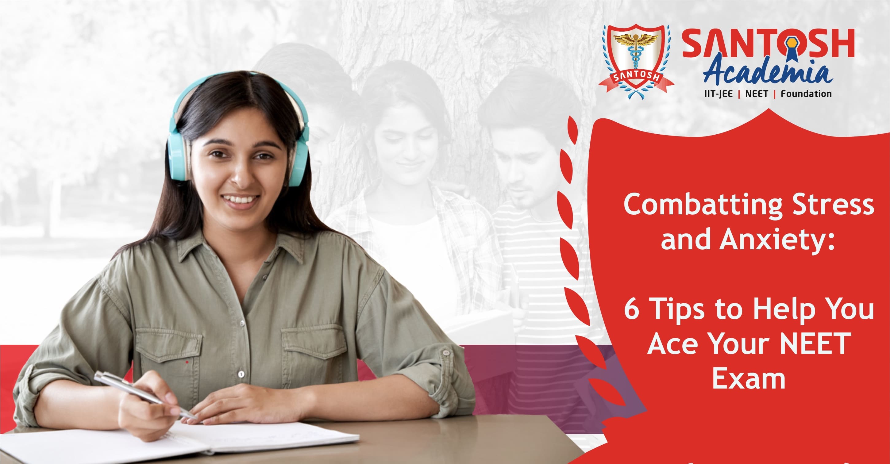 Combatting Stress and Anxiety: 6 Tips to Help You Ace Your NEET Exam