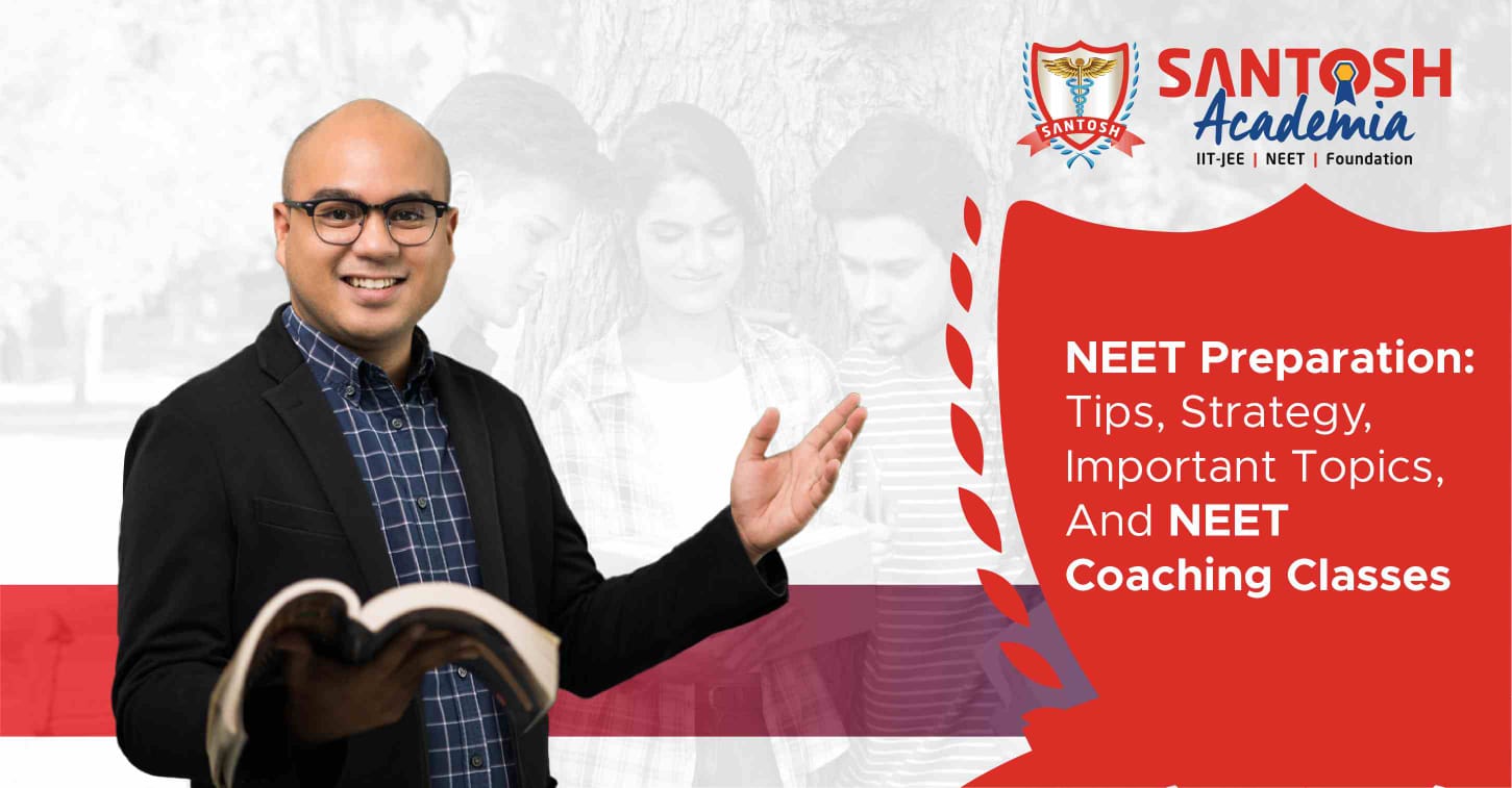 NEET Preparation: Tips, Strategy, Important Topics, And NEET Coaching Classes